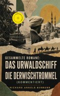 eBook: Gesammelte Romane: Das Urwaldschiff + Die Derwischtrommel (Kommentiert)