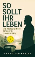 ebook: So sollt ihr leben (Die weltberühmten Ratgeber) (Kommentiert)