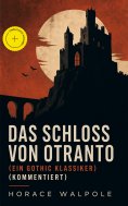 ebook: Das Schloss von Otranto (Ein Gothic Klassiker) (Kommentiert)