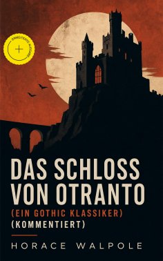 ebook: Das Schloss von Otranto (Ein Gothic Klassiker) (Kommentiert)