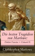 ebook: Die besten Tragödien von Marlowe: Doktor Faustus + Eduard II.