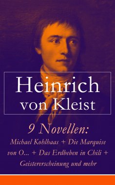 eBook: 9 Novellen: Michael Kohlhaas + Die Marquise von O... + Das Erdbeben in Chili + Geistererscheinung un