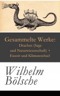 eBook: Gesammelte Werke: Drachen (Sage und Naturwissenschaft) + Eiszeit und Klimawechsel