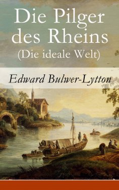 eBook: Die Pilger des Rheins (Die ideale Welt)