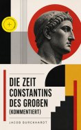eBook: Die Zeit Constantins des Großen (Kommentiert)