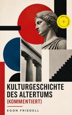 ebook: Kulturgeschichte des Altertums (Kommentiert)