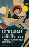 eBook: Kuttel Daddeldu + Geheimes Kinder-Spiel-Buch + Kinder-Verwirr-Buch (Kommentiert)