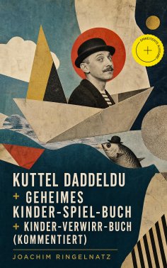 eBook: Kuttel Daddeldu + Geheimes Kinder-Spiel-Buch + Kinder-Verwirr-Buch (Kommentiert)