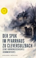 eBook: Der Spuk im Pfarrhaus zu Cleversulzbach (Eine Horrorgeschichte) (Kommentiert)