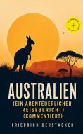 eBook: Australien (Ein abenteuerlicher Reisebericht) (Kommentiert)