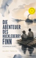 eBook: Die Abenteuer des Huckleberry Finn (Kommentiert)