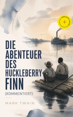 eBook: Die Abenteuer des Huckleberry Finn (Kommentiert)