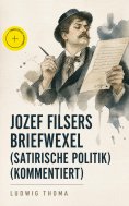 ebook: Jozef Filsers Briefwexel (Satirische Politik) (Kommentiert)