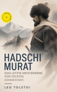 eBook: Hadschi Murat (Das letzte Meisterwerk von Tolstoi) (Kommentiert)