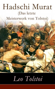 ebook: Hadschi Murat (Das letzte Meisterwerk von Tolstoi)