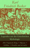 eBook: Legenden aus der Griechischen Mythologie (Der Trojanische Krieg + Odysseus + Achilleus + Herakles un