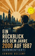 ebook: Ein Rückblick aus dem Jahre 2000 auf 1887 (Kommentiert)
