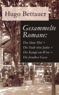 eBook: Gesammelte Romane: Das blaue Mal + Die Stadt ohne Juden + Der Kampf um Wien + Die freudlose Gasse