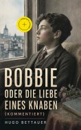 eBook: Bobbie oder die Liebe eines Knaben (Kommentiert)