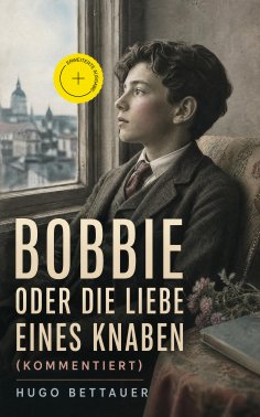 eBook: Bobbie oder die Liebe eines Knaben (Kommentiert)