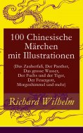 eBook: 100 Chinesische Märchen mit Illustrationen (Das Zauberfaß, Der Panther, Das grosse Wasser,  Der Fuch