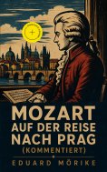 eBook: Mozart auf der Reise nach Prag (Kommentiert)