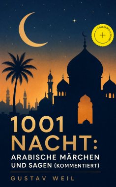 eBook: 1001 Nacht: Arabische Märchen und Sagen (Kommentiert)