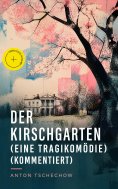eBook: Der Kirschgarten (Eine Tragikomödie) (Kommentiert)