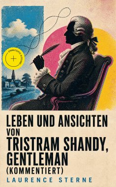 eBook: Leben und Ansichten von Tristram Shandy, Gentleman (Kommentiert)