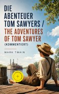 ebook: Die Abenteuer Tom Sawyers / The Adventures of Tom Sawyer (Kommentiert)