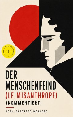 ebook: Der Menschenfeind (Le Misanthrope) (Kommentiert)