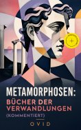 eBook: Metamorphosen: Bücher der Verwandlungen (Kommentiert)
