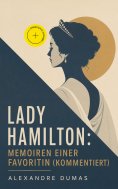 eBook: Lady Hamilton: Memoiren einer Favoritin (Kommentiert)