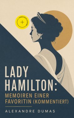 eBook: Lady Hamilton: Memoiren einer Favoritin (Kommentiert)
