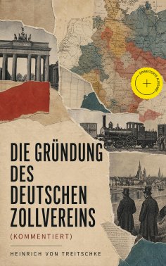 eBook: Die Gründung des Deutschen Zollvereins (Kommentiert)