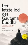 eBook: Der letzte Tod des Gautama Buddha (Kommentiert)