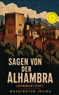 eBook: Sagen von der Alhambra (Kommentiert)