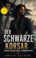eBook: Der schwarze Korsar (Piraten Abenteuer) (Kommentiert)