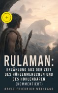 eBook: Rulaman: Erzählung aus der Zeit des Höhlenmenschen und des Höhlenbären (Kommentiert)