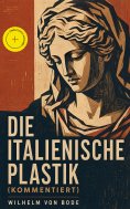 ebook: Die Italienische Plastik (Kommentiert)
