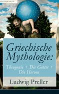 eBook: Griechische Mythologie: Theogonie + Die Götter + Die Heroen