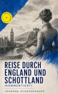 eBook: Reise durch England und Schottland (Kommentiert)