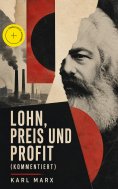 eBook: Lohn, Preis und Profit (Kommentiert)