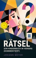 eBook: Rätsel (Ein Kinderbuch in Versen) (Kommentiert)