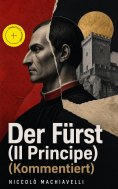 eBook: Der Fürst (Il Principe) (Kommentiert)