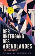 eBook: Der Untergang des Abendlandes (Kommentiert)