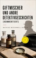 eBook: Giftmischer und andre Detektivgeschichten (Kommentiert)
