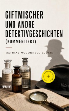 eBook: Giftmischer und andre Detektivgeschichten (Kommentiert)