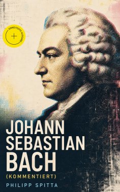 ebook: Johann Sebastian Bach (Kommentiert)