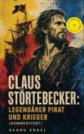 ebook: Claus Störtebecker: Legendärer Pirat und Krieger (Kommentiert)